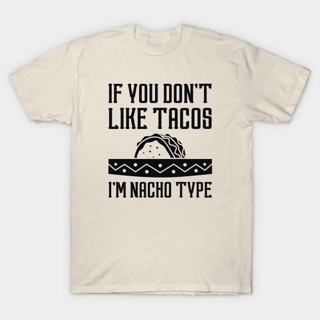 I’m Nacho Type T-Shirt by LuckyFoxDesigns